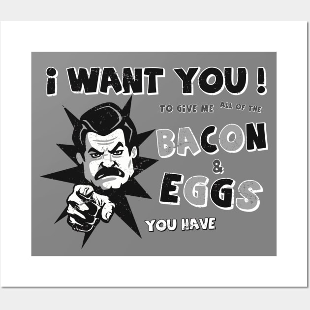 I Want You To Give Me All Of The BACON & EGGS You Have Wall Art by eggtee_com